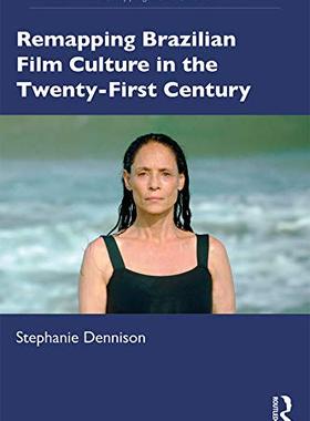预售 按需印刷 Remapping Brazilian Film Culture in the Twenty First Century