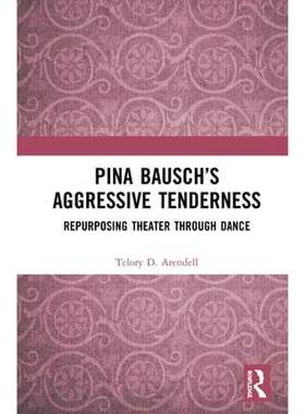 预售 按需印刷 Pina Bausch&rsquo;s Aggressive Tenderness