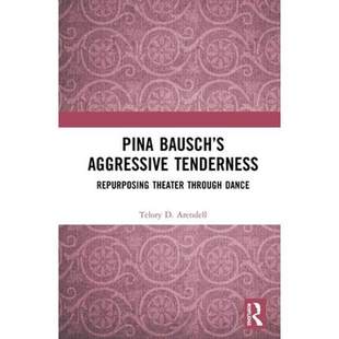 预售 按需印刷 Pina Bausch’s Aggressive Tenderness