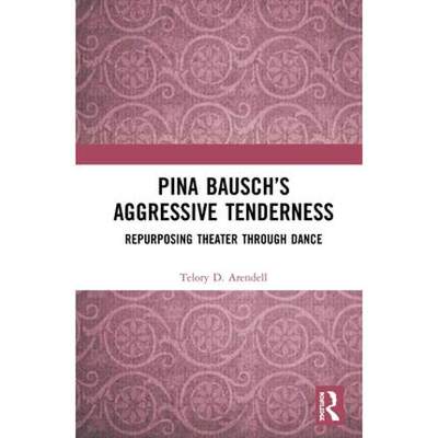 预售 按需印刷 Pina Bausch&rsquo;s Aggressive Tenderness