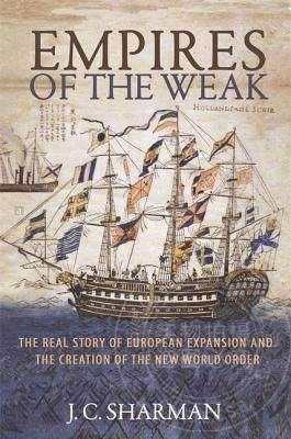 Empires of the Weak弱者帝国：欧洲扩张的真实故事与新世界秩序的创造 普林斯顿