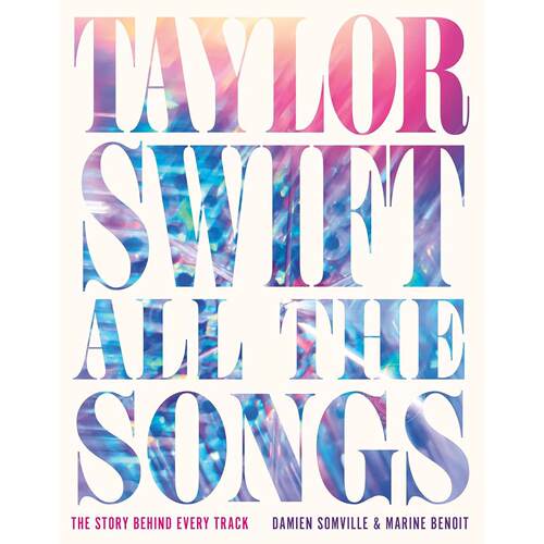 现货 泰勒·斯威夫特全曲集：每首歌曲背后的故事 Damien Somville 英文原版 Taylor Swift All the Songs