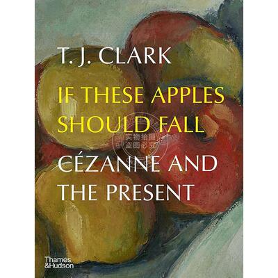 现货 如果这些苹果掉下来：塞尚与现在 英文原版 艺术画册 If These Apples Should Fall: Cézanne and the Present
