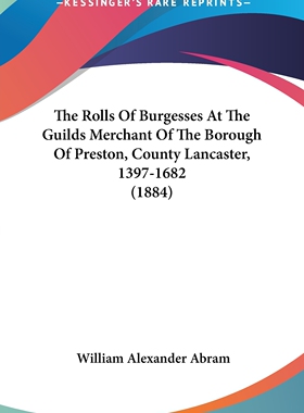 预售 按需印刷 The Rolls Of Burgesses At The Guilds Merchant Of The Borough Of Preston  County Lancaster 英文原版
