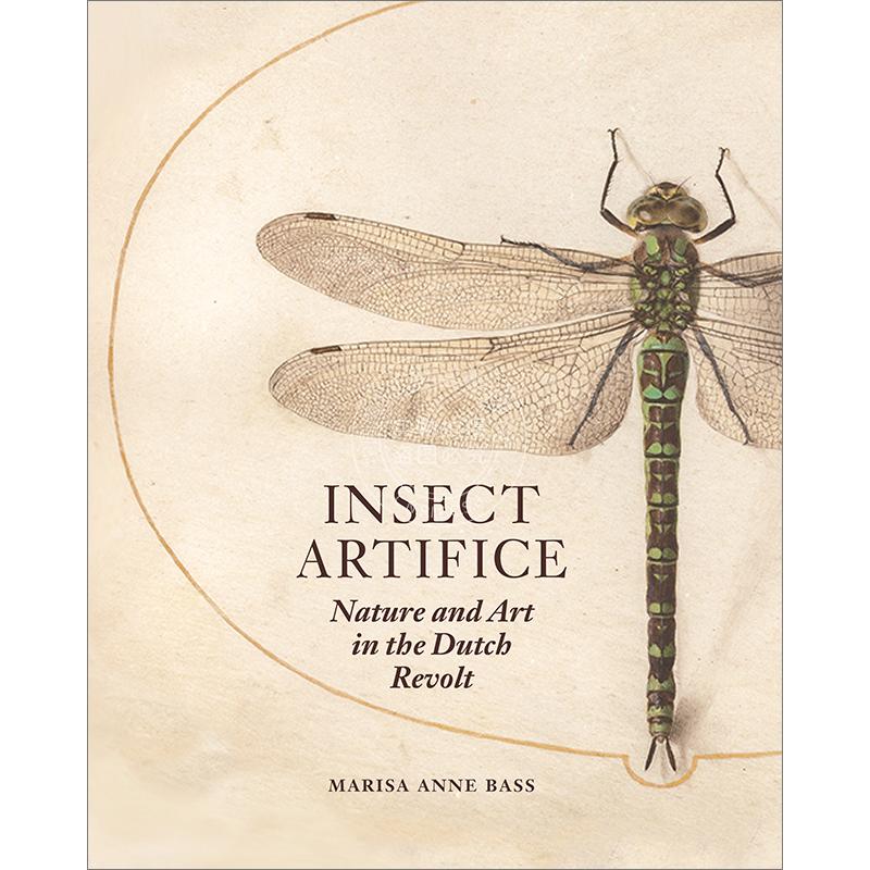 昆虫诡计 Marisa Anne Bass玛丽莎·安妮·巴斯 16世纪末低地国家自然历史英文原版 Insect Artifice