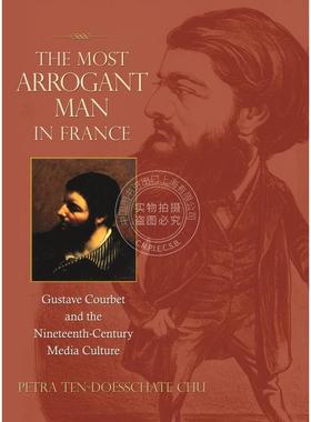 【满299送PUP新年台历】 The Most Arrogant Man in France法国最傲慢的男人：G·库尔贝与19世纪媒体文化 英文原版  普林斯顿