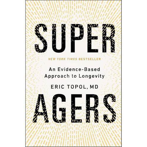 现货 Super Agers 基于证据的长寿方法 Eric Topol 英文原版 Super Agers: An Evidence-Based Approach to Longevity