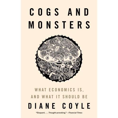 Cogs and Monsters《经济学：齿轮和巨兽》 英文原版  普林斯顿