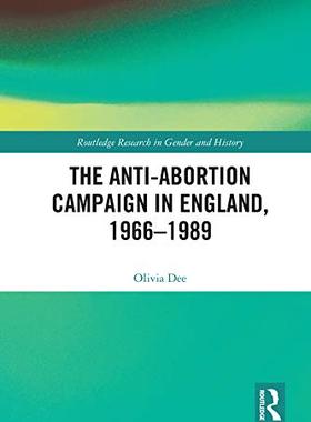 预售 按需印刷 The Anti Abortion Campaign in England, 1966 1989