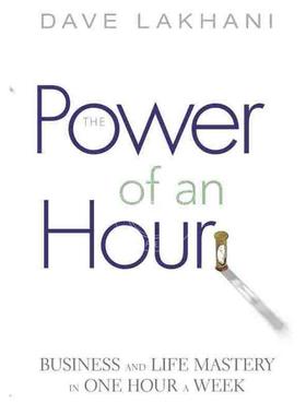 预售 按需印刷一小时的威力：每周一小时的业务与生活掌握The Power Of An Hour: Business And Life Mastery In One Hour A Week