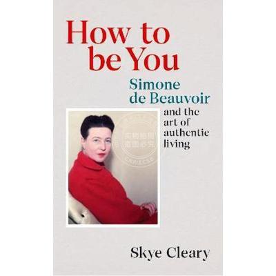如何成为你 波伏娃与真实生活的艺术 哲学 英文原版 How to Be You