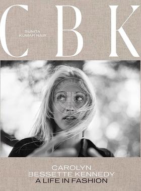预售 卡罗琳·贝塞特·肯尼迪：时尚人生 时尚设计 英文原版 CBK: Carolyn Bessette Kennedy: A Life in Fashion