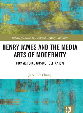 预售 按需印刷 Henry James and the Media Arts of Modernity