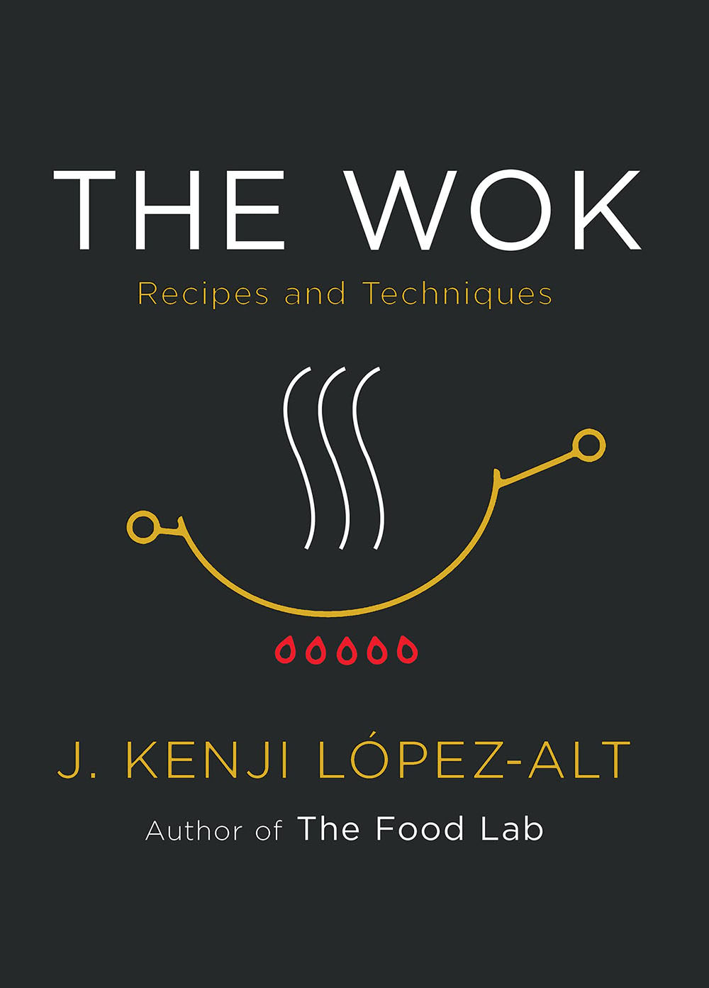 预售 炒锅 食谱和技术 英文原版 The Wok Recipes and Techniques 食物实验室作者新作 J. Kenji Lopez-Alt
