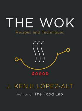 炒锅 食谱和技术 英文原版 The Wok Recipes and Techniques 食物实验室作者新作 J. Kenji Lopez-Alt