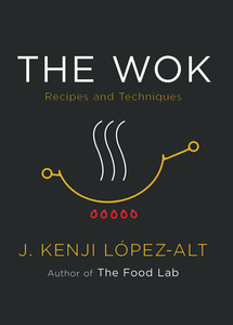 预售 炒锅 食谱和技术 英文原版 The Wok Recipes and Techniques 食物实验室作者新作 J. Kenji Lopez-Alt