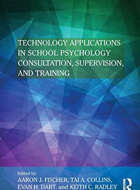 预售 按需印刷 Technology Applications in School Psychology Consultation, Supervision, and Training