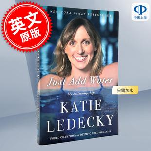 Just 只需加水 人物传记 现货 Add Swimming 游泳生活 我 Life 凯蒂·莱德茨基自传 Water 英文原版