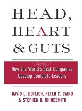预售 按需印刷世界一流公司如何培养完全领导Head, Heart, And Guts: How The World'S Best Companies Develop Complete Leaders