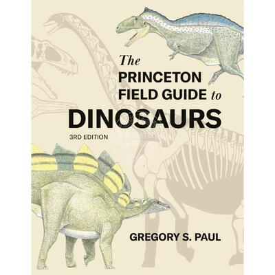 按需印刷 The Princeton Field Guide to Dinosaurs    Third Edition普林斯顿恐龙指南 第三版 英文原版 普林斯顿出版社