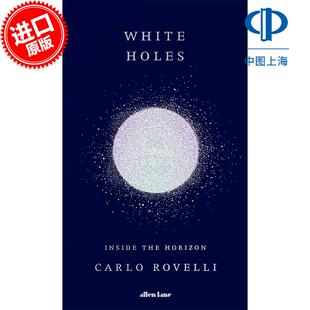 Inside Horizon Carlo 英文原版 White 意大利物理学家 卡洛·罗韦利 Rovelli the 白洞：地平线 Holes 内部