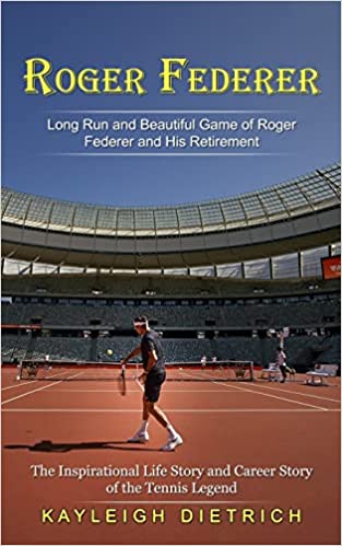 预售 按需印刷 Roger Federer 罗杰·费德勒:网球传奇人物的传奇人生和职业生涯 英文原版 Kayleigh Dietrich