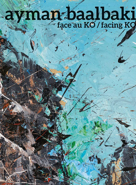 艾曼·巴尔巴奇：直面奥科 英文原版 Ayman Baalbaki: Face Au Ko/Facing Ko