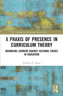 【预售 按需印刷】 A Praxis of Presence in Curriculum Theory