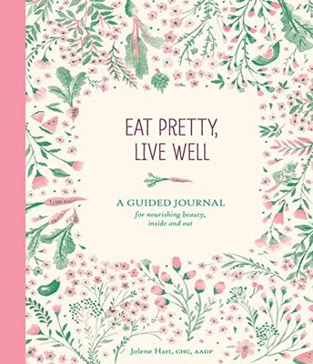 现货 英文原版 Eat Pretty Live Well: A Guided Journal for Nourishing Beauty, Inside and Out