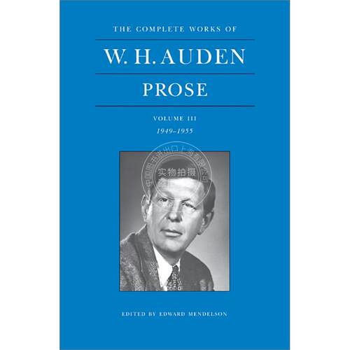 奥登全集：散文 第三卷：1949-1955年 英文原版 The Complete Works of W. H. Auden: Prose  Volume III: 1949-1955
