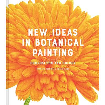 植物绘画新思路：构图与色彩 英文原版 艺术画册 New Ideas in Botanical Painting: Composition and Colour
