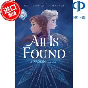 预售 一切皆已发现:冰雪奇缘选集 冰雪奇缘宇宙故事冒险 迪士尼出品 英文原版 All Is Found: A Frozen Anthology 8-12岁