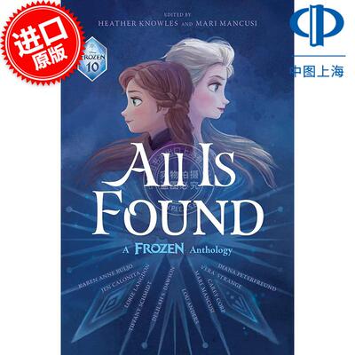 现货 一切皆已发现：冰雪奇缘选集 冰雪奇缘宇宙故事冒险 迪士尼出品 英文原版 All Is Found: A Frozen Anthology 8-12岁