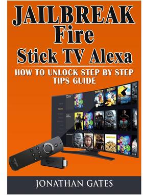 预售 按需印刷 Jailbreak Fire Stick TV Alexa How to Unlock Step by Step Tips Guide