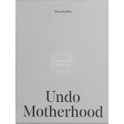 预售 撤销母性 英文原版 艺术画册 Undo Motherhood