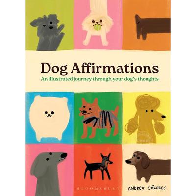 狗狗的内心世界：一幅幅插画带你走进爱犬的思维之旅 英文原版 Dog Affirmations: An Illustrated Journey Through Your Dog's Th