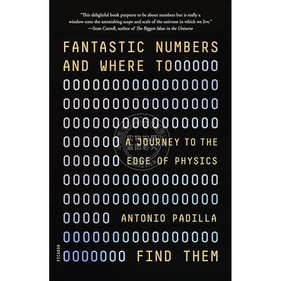 现货 奇妙的数字以及在哪里可以找到它们 对数字进行有趣的探索 理论物理学家安东尼奥·帕迪拉 Antonio Padilla  英文原版 Fantas