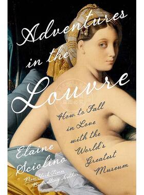 现货 卢浮宫奇遇：爱上世界伟大博物馆的指南 英文原版 Adventures in the Louvre: How to Fall in Love with the World's Greate