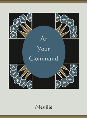 预售 按需印刷 At Your  Command 听你的命令:永恒的文本 Neville Goddard 英文原版