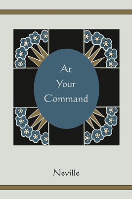 预售 按需印刷 At Your  Command 听你的命令:永恒的文本 Neville Goddard 英文原版
