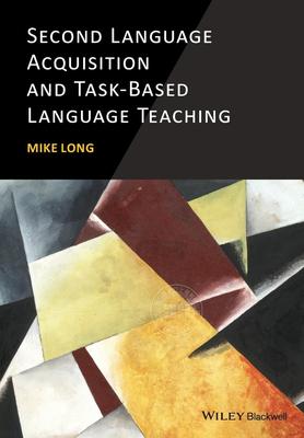 预售 按需印刷 Second Language Acquisition And Task-Based Language Teaching 第二语言习得与任务型语言教学 Mike Long英文原