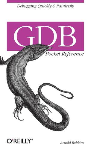 预售 按需印刷 GDB Pocket Reference GDB袖珍参考:快速和无痛苦地调试GDB(袖珍参考(O'Reilly))  Arnold Robbins 英文原版