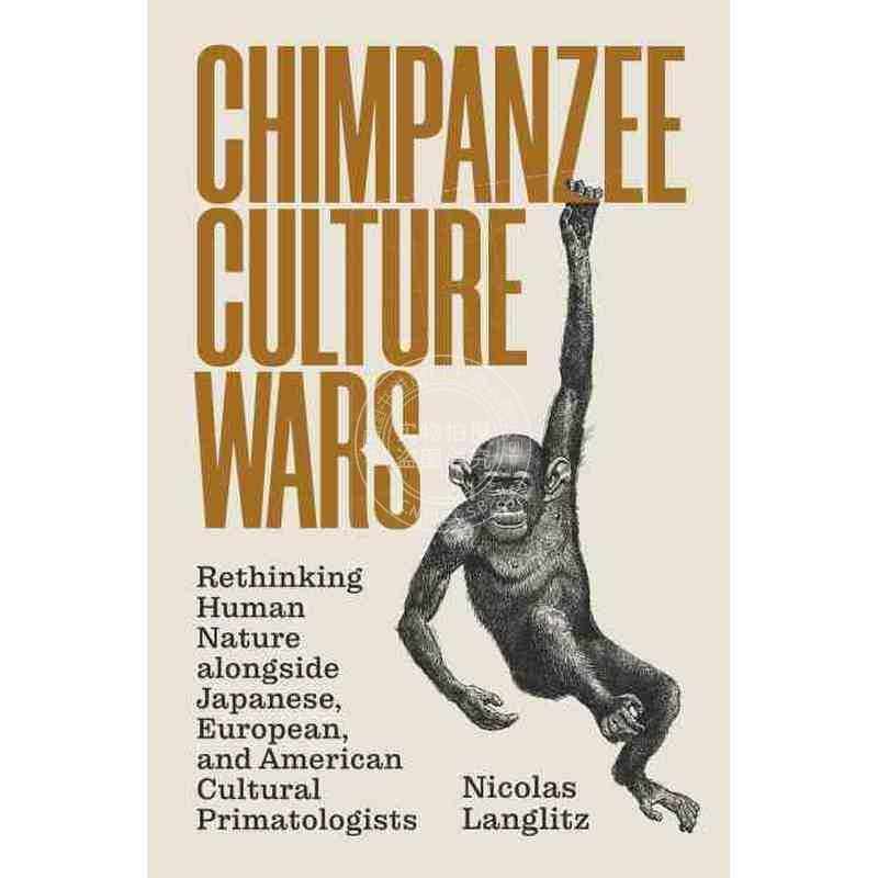 Chimpanzee Culture Wars黑猩猩文化大战:与日本,欧洲和美国的灵长类文化学家一起重新思考人性普林斯顿