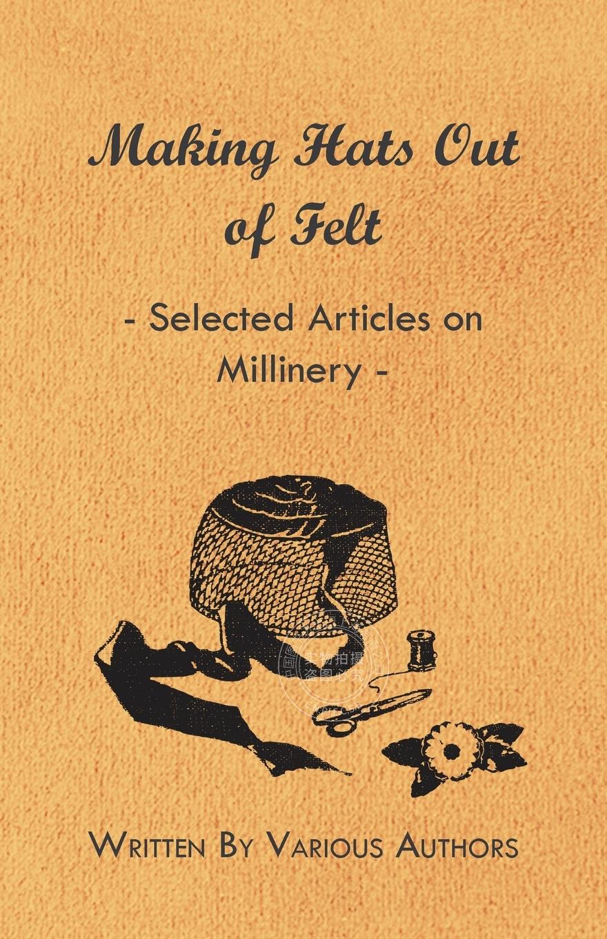 预售 按需印刷 Making Hats out of Felt - Selected Articles on Millinery