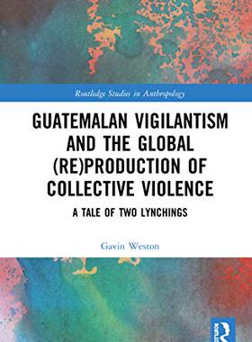 预售 按需印刷 Guatemalan Vigilantism and the Global (Re)Production of Collective Violence