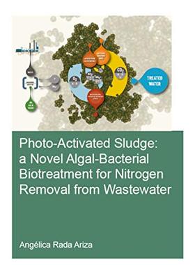 预售 按需印刷 Photo Activated Sludge: A Novel Algal Bacterial Biotreatment for Nitrogen Removal from Wastewater