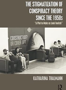 预售 按需印刷 The Stigmatization of Conspiracy Theory since the 1950s