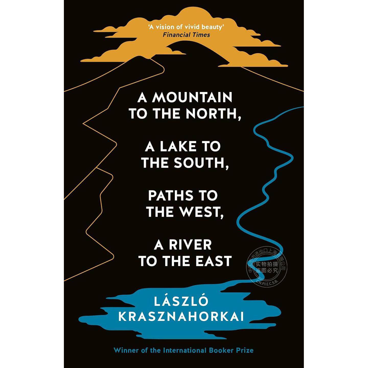 现货 北有山，南有湖，西有道，东有河 2025诺贝尔文学奖得主 匈牙利作家 拉斯洛·卡撒兹纳霍凯 撒旦探戈作者 英文原版 A Mountai
