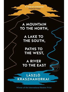 预售 北有山，南有湖，西有道，东有河 2025诺贝尔文学奖得主 匈牙利作家 拉斯洛·卡撒兹纳霍凯 撒旦探戈作者 英文原版 A Mountai