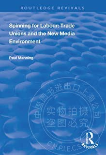 预售 按需印刷 Spinning for Labour: Trade Unions and the New Media Environment